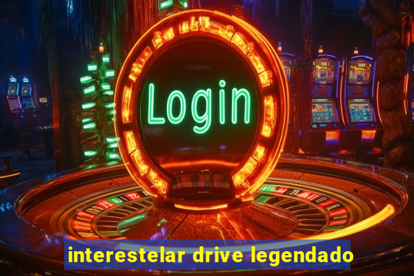 interestelar drive legendado