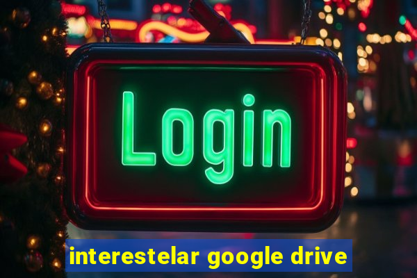 interestelar google drive