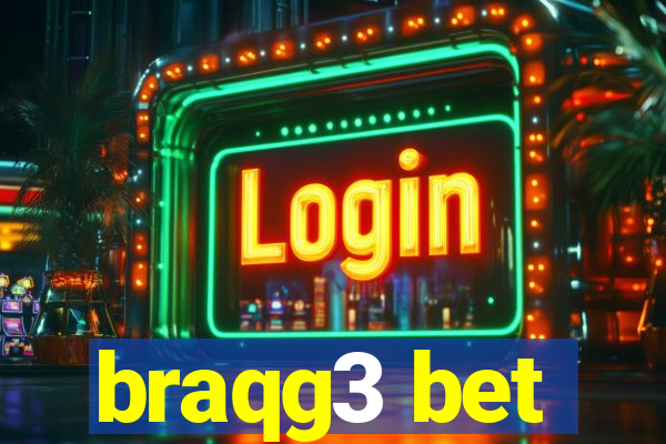 braqg3 bet