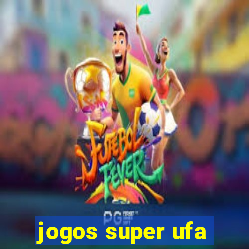 jogos super ufa