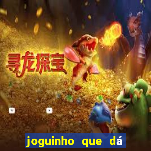 joguinho que dá dinheiro de verdade