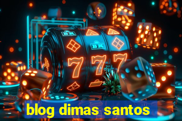 blog dimas santos