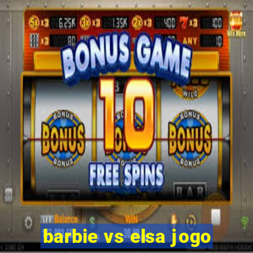 barbie vs elsa jogo