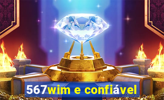 567wim e confiável