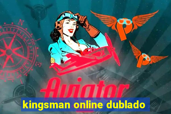 kingsman online dublado