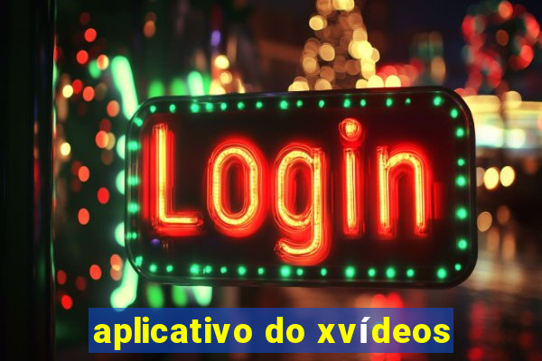 aplicativo do xvídeos