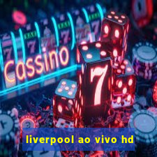 liverpool ao vivo hd