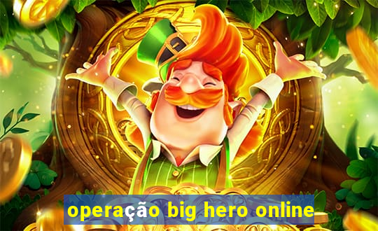 operação big hero online