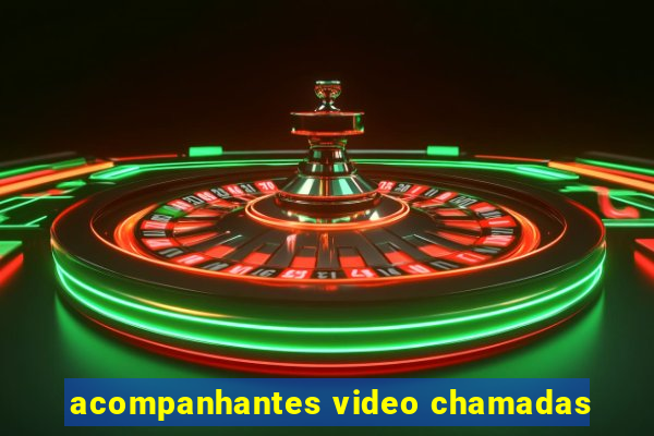 acompanhantes video chamadas