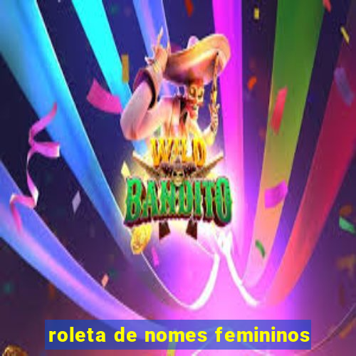 roleta de nomes femininos