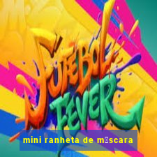 mini ranheta de m谩scara