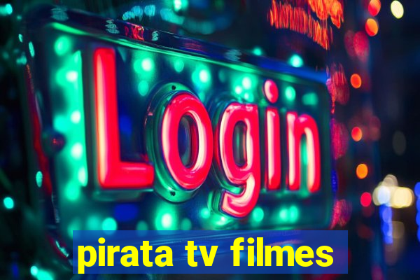 pirata tv filmes