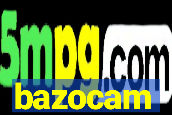 bazocam