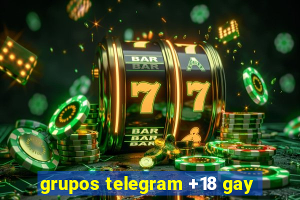 grupos telegram +18 gay