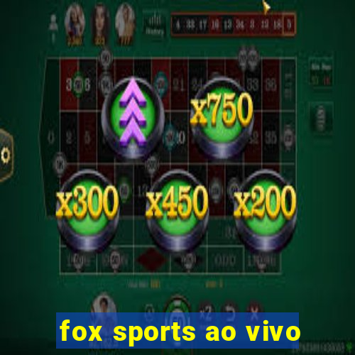 fox sports ao vivo