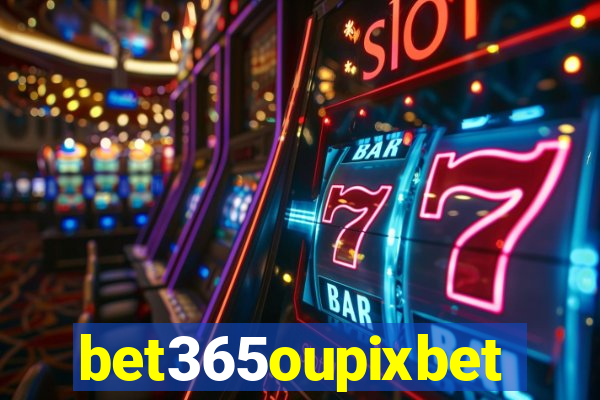 bet365oupixbet