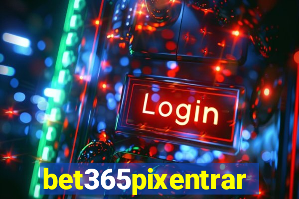 bet365pixentrar