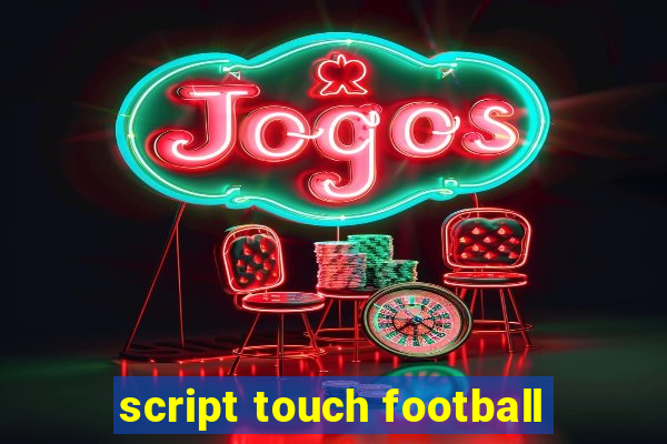 script touch football