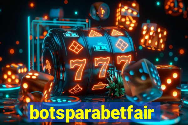 botsparabetfair