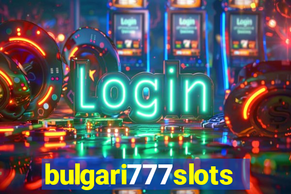 bulgari777slots.com