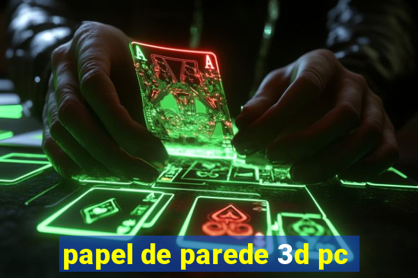 papel de parede 3d pc