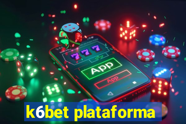 k6bet plataforma