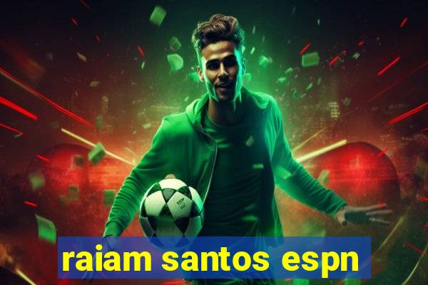 raiam santos espn