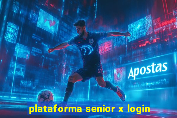 plataforma senior x login