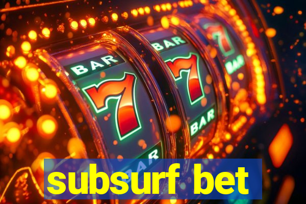 subsurf bet