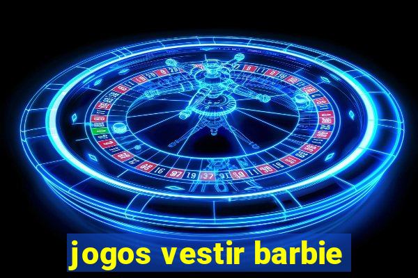 jogos vestir barbie