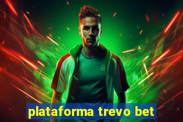 plataforma trevo bet