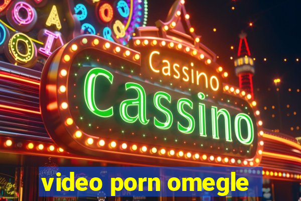 video porn omegle