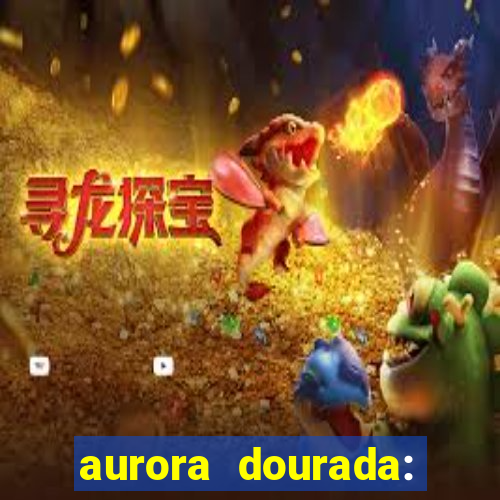 aurora dourada: retorno pdf