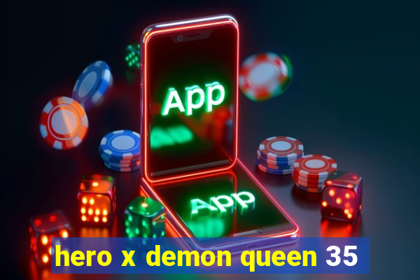 hero x demon queen 35