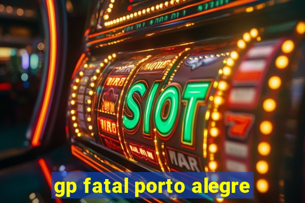 gp fatal porto alegre