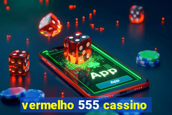 vermelho 555 cassino