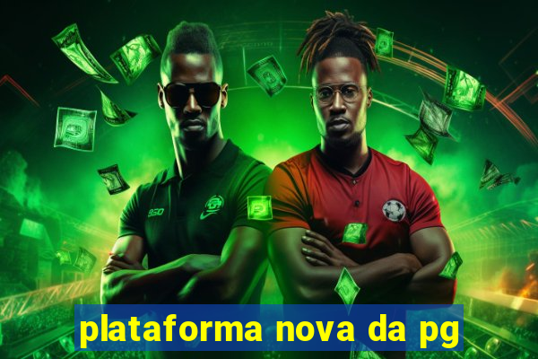 plataforma nova da pg