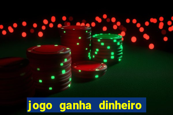 jogo ganha dinheiro de verdade pix