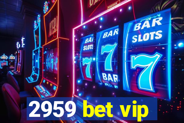 2959 bet vip