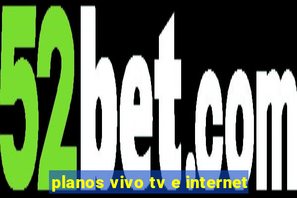 planos vivo tv e internet