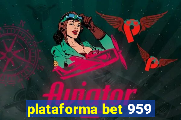 plataforma bet 959