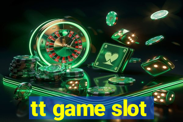 tt game slot