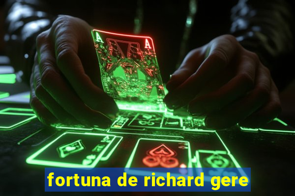 fortuna de richard gere