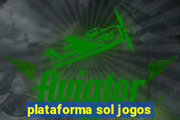 plataforma sol jogos