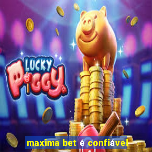 maxima bet é confiável