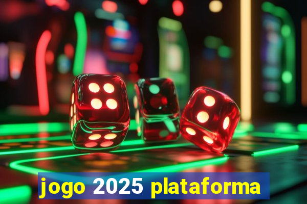 jogo 2025 plataforma