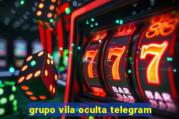 grupo vila oculta telegram