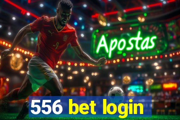 556 bet login