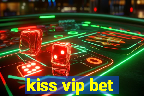 kiss vip bet