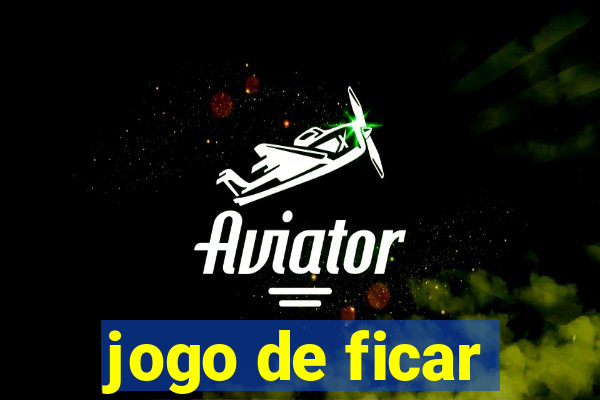 jogo de ficar